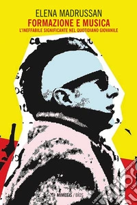 Formazione e musica: L’ineffabile significante nel quotidiano giovanile. E-book. Formato EPUB ebook