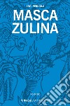 Masca zulina. E-book. Formato EPUB ebook