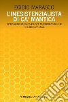 L’inesistenzialista di ca’ Mantica: Introduzione, cura e note psicopedagogiche di Luigi Marasco. E-book. Formato EPUB ebook di Egidio Marasco