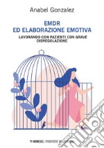 EMDR ed elaborazione emotiva: Lavorando con pazienti con grave disregolazione. E-book. Formato EPUB ebook