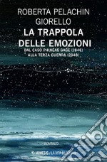 La trappola delle emozioni: Dal caso Phineas Gage (1848) alla Terza Guerra (2048). E-book. Formato EPUB ebook