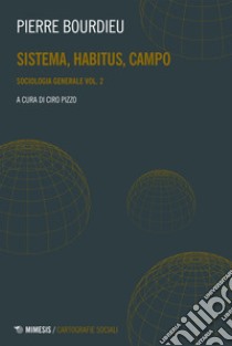 Sistema, habitus, campo: Sociologia generale vol. 2. E-book. Formato EPUB ebook di Pierre Bourdieu