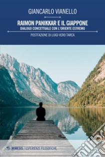 Raimon Panikkar e il Giappone: Dialogo concettuale con l’Oriente estremo. E-book. Formato EPUB ebook di Giancarlo Vianello