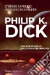 Philip K. Dick: Tossine metaboliche e complessi illusori prevalenti. E-book. Formato EPUB ebook di Alessandro Fambrini