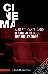 Il cinema di oggi: una riflessione. E-book. Formato EPUB ebook