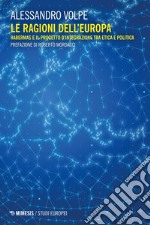 Le ragioni dell’Europa: Habermas e il progetto d’integrazione tra etica e politica. E-book. Formato EPUB ebook