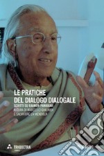 Le pratiche del dialogo dialogale: Scritti su Raimon Panikkar. E-book. Formato EPUB