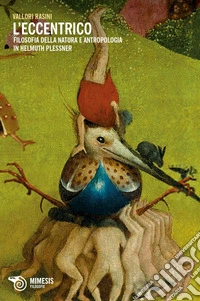 L'eccentrico: Filosofia della natura e antropologia in Helmut Plessner. E-book. Formato EPUB ebook