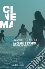 La carne e l’anima: Il cinema di Abdellatif Kechiche. E-book. Formato EPUB ebook