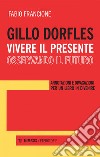 Gillo Dorfles. Vivere il presente osservando il futuro. E-book. Formato EPUB ebook