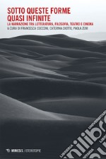 Sotto queste forme quasi infinite: La narrazione tra Letteratura, Filosofia, Teatro e Cinema. E-book. Formato EPUB ebook