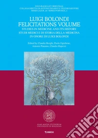 Luigi Bolondi Felicitations Volume: Studies in Medicine and Its History – Studi medici e di storia della medicina in onore di Luigi Bolondi. E-book. Formato PDF ebook