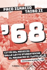 '68: Città del Messico: dalle lotte studentesche al massacro di Tlatelolco. E-book. Formato EPUB ebook