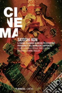 Satoshi Kon: Il cinema visionario di uno dei più eccentrici protagonisti dell’animazione giapponese. E-book. Formato EPUB ebook di Andrea Fontana