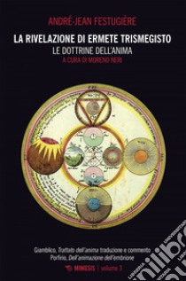 La rivelazione di Ermete Trismegisto Vol. 3: Le dottrine dell’anima. E-book. Formato EPUB ebook di André-Jean Festugière