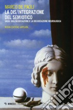 La dis/integrazione del semiotico: Saggio sulla dissociazione neurologica. E-book. Formato PDF ebook