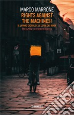 Rights Against the Machines!: Il lavoro digitale e le lotte dei rider. E-book. Formato EPUB