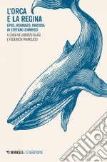 L’Orca e la regina: Epos, romanzo, parodia in Stefano D’Arrigo. E-book. Formato EPUB ebook