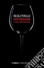 Epistenologia: Il vino come filosofia. E-book. Formato EPUB ebook