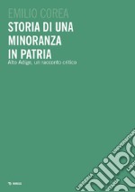 Storia di una minoranza in patria: Alto Adige, un racconto critico. E-book. Formato EPUB ebook