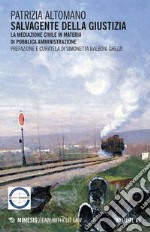 Salvagente della giustizia - Vol. III: La mediazione civile in materia di Pubblica Amministrazione. E-book. Formato EPUB ebook