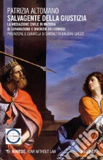 Salvagente della giustizia - Vol. I: La mediazione civile in materia di separazione e divorzio dei coniugi. E-book. Formato EPUB ebook