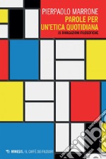 Parole per un’etica quotidiana: 15 divagazioni filosofiche. E-book. Formato EPUB