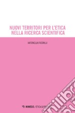 Nuovi territori per l’etica nella ricerca scientifica. E-book. Formato EPUB