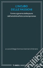 L’incubo delle passioni: Forme e governo della paura dall’antichità all’età contemporanea. E-book. Formato EPUB ebook