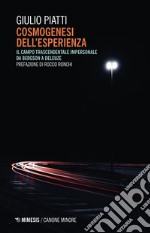 Cosmogenesi dell’esperienza: Il campo trascendentale impersonale da Bergson a Deleuze. E-book. Formato EPUB ebook