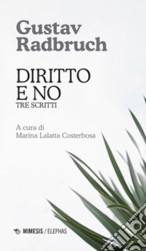 Diritto e no: Tre scritti. E-book. Formato EPUB ebook di Gustav Radbruch