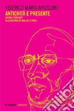 Antichità e presente: Michel Foucault alla ricerca di una ars ethica. E-book. Formato EPUB ebook