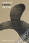 Il mistico: Sentimento del mondo e limiti del linguaggio. E-book. Formato EPUB ebook di Stefano Oliva