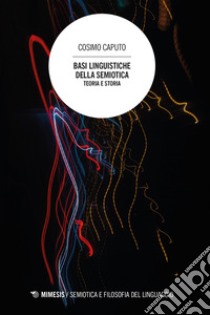 Basi linguistiche della semiotica: Teoria e storia. E-book. Formato EPUB ebook di Cosimo Caputo