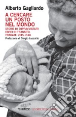 A cercare un posto nel mondo: Storie di sopravvissuti ebrei in transito. Tradate 1945-1948. E-book. Formato EPUB