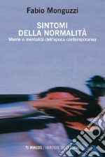 Sintomi della normalità: Mente e mentalità dell’epoca contemporanea. E-book. Formato EPUB ebook