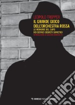 Il grande gioco dell’orchestra rossa: Le memorie del capo dei servizi segreti sovietici. E-book. Formato PDF