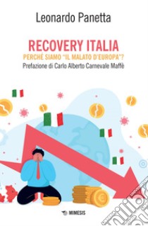 Recovery Italia: Perché siamo “il malato d’Europa”?. E-book. Formato EPUB ebook di Leonardo Panetta