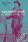 Calamity Jane: Il mito e la realtà. E-book. Formato PDF ebook