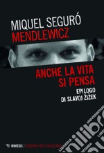 Anche la vita si pensa: Epilogo di Slavoj Žižek. E-book. Formato EPUB ebook