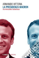 La presidenza Macron: Tra populismo e tecnocrazia. E-book. Formato EPUB ebook