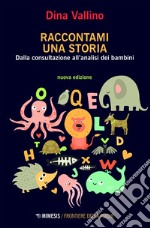 Raccontami una storia: Dalla consultazione all’analisi dei bambini. E-book. Formato EPUB ebook