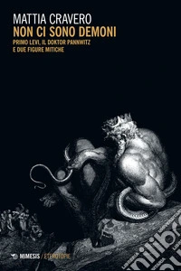 Non ci sono demoni: Primo Levi, il Doktor Pannwitz e due figure mitiche. E-book. Formato EPUB ebook
