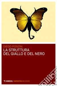 La struttura del giallo e del nero: Romanzo. E-book. Formato EPUB ebook