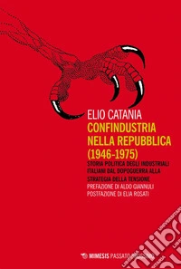 Confindustria nella Repubblica (1946-1975): Storia politica degli industriali italiani dal dopoguerra alla strategia della tensione. E-book. Formato EPUB ebook