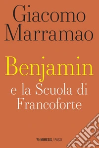 Benjamin e la Scuola di Francoforte. E-book. Formato EPUB ebook