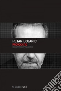 Provocatio: Vocativo ius rivoluzione. E-book. Formato EPUB ebook di Petar Bojanic