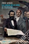 La logica delle cose: La rivoluzione in occidente nel carteggio Marx-Engels (1844-1883). E-book. Formato EPUB ebook