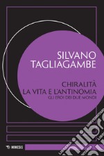 Chiralità. La vita e l’antinomia: Gli eroi dei due mondi. E-book. Formato PDF