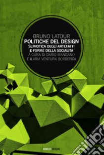 Politiche del design: Semiotica degli artefatti e forme della socialità. E-book. Formato EPUB ebook di Bruno Latour